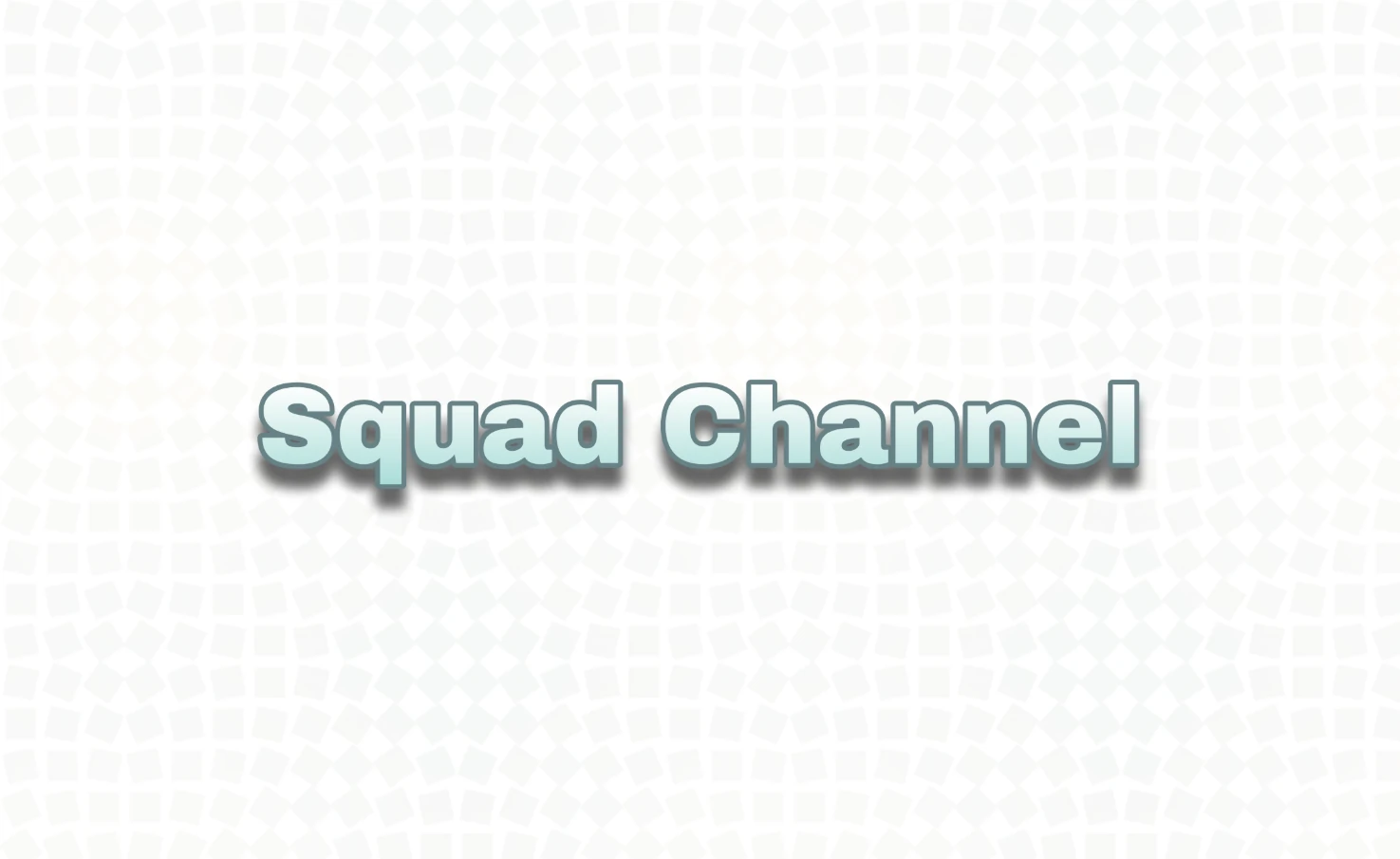 Squad Channel